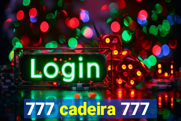 777 cadeira 777